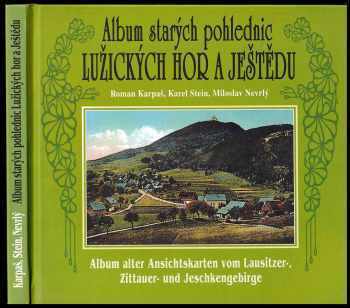 Roman Karpaš: Album starých pohlednic Lužických hor a Ještědu - Album alter Ansichtskarten vom Lausitzer-, Zittauer- und Jeschkengebirge