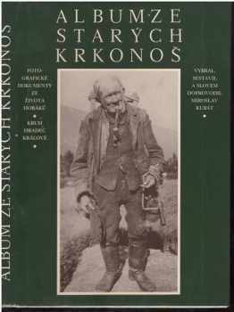 Album ze starých Krkonoš : Fotografické dokumenty ze života horáků (1982, Kruh) - ID: 440109