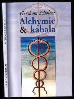 Gershom Gerhard Scholem: Alchymie & kabala