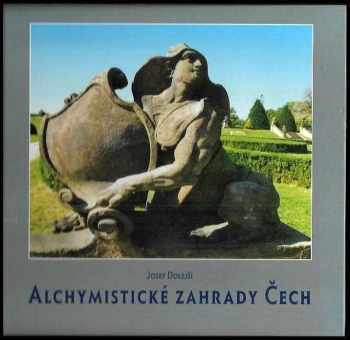 Josef Dolejší: Alchymistické zahrady Čech