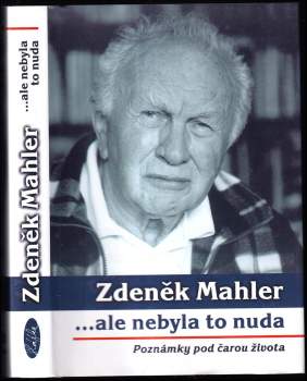 Zdeněk Mahler: ale nebyla to nuda