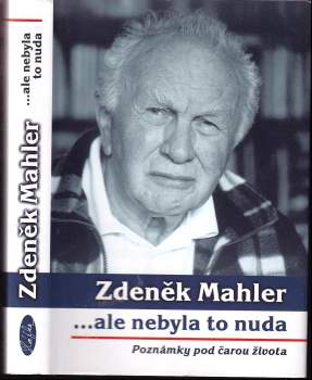 Zdeněk Mahler: ale nebyla to nuda