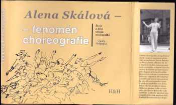 Alena Skálová - fenomén choreografie : život a dílo očima současníků