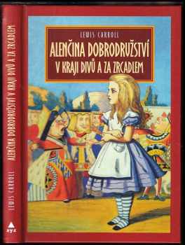 Lewis Carroll: Alenčina dobrodružství v kraji divů a za zrcadlem