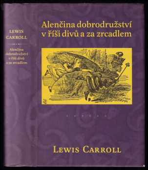 Lewis Carroll: Alenčina dobrodružství v říši divů a za zrcadlem