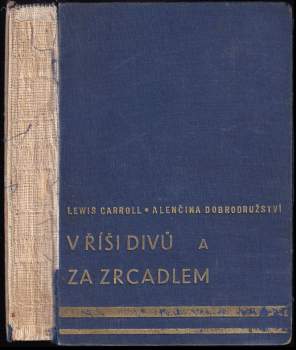 Lewis Carroll: Alenčina dobrodružství v říši divů + Za zrcadlem a co tam Alenka našla - V JEDNOM SVAZKU