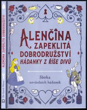 Alenčina zapeklitá dobrodružství : hádanky z říše divů