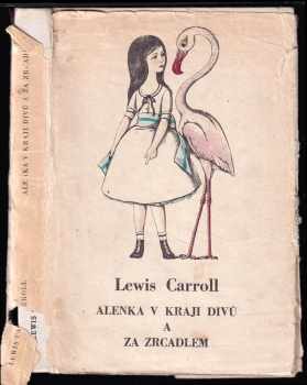 Lewis Carroll: Alenka v kraji divů a za zrcadlem