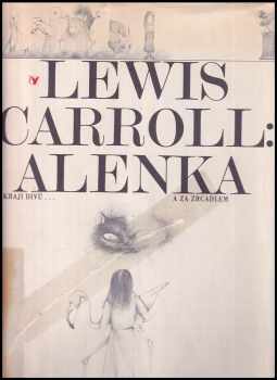 Alenka v kraji divů a za zrcadlem - Lewis Carroll (1985, Albatros) - ID: 447507