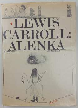 Lewis Carroll: Alenka v kraji divů a za zrcadlem