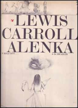 Lewis Carroll: Alenka v kraji divů a za zrcadlem