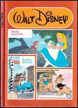 Alenka v kraji divů ; Autíčko Modrásek ; O třech malých prasátkách - Walt Disney (1991, Egmont ČSFR) - ID: 810998