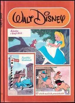Alenka v kraji divů ; Autíčko Modrásek ; O třech malých prasátkách - Walt Disney (1991, Egmont ČSFR) - ID: 343638