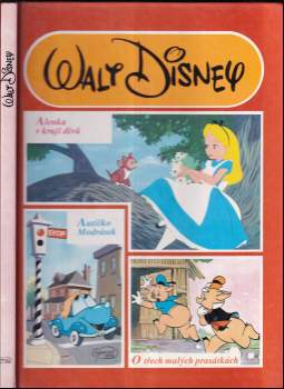 Walt Disney: Alenka v kraji divů ; Autíčko Modrásek ; O třech malých prasátkách