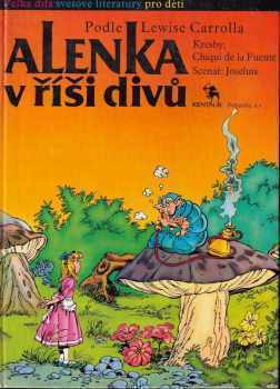 Chiqui de la Fuente: Alenka v říši divů: obr. příběh podle Lewise Carrolla