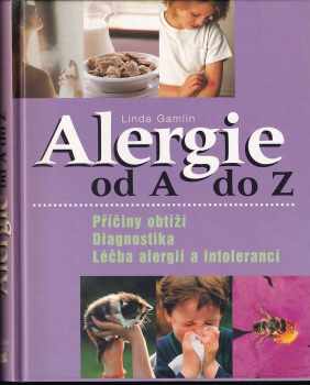 Alergie od A do Z : příčiny obtíží, diagnostika, léčba alergií a intolerancí - Linda Gamlin (2003, Reader's Digest Výběr) - ID: 779132
