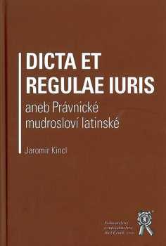 Dicta et regulae iuris, aneb, Právnické mudrosloví latinské