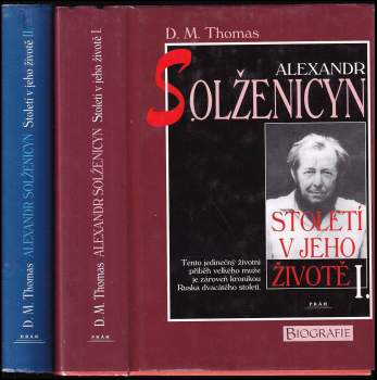 Alexandr Solženicyn : století v jeho životě - D. M Thomas (1998, Práh) - ID: 546980
