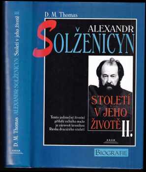 Alexandr Solženicyn : II - století v jeho životě - D. M Thomas (1999, Práh) - ID: 729227