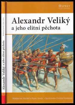 Waldemar Heckel: Alexandr Veliký a jeho elitní pěchota
