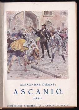 Alexandre Dumas: Alexandre Dumas - Ascanio, I.+II. díl v jednom svazku