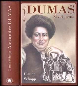 Claude Schopp: Alexandre Dumas - život génia