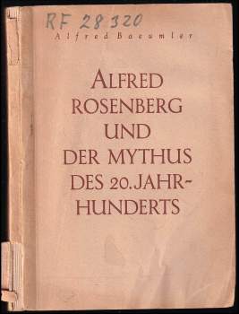 Alfred Baeumler: Alfred Rosenberg und der Mythus des 20. Jahrhunderts