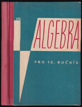 Algebra pro 12. ročník dvanáctiletých středních škol