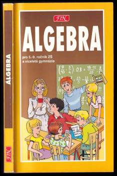 Algebra pro žáky 5.-9. tříd ZŠ, studenty víceletých gymnázií a třídy s rozšířenou výukou matematiky