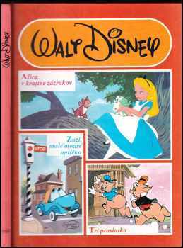 Walt Disney: Alica v krajine zázrakov : Tri prasiatka ; Zuzi, malé modré autíčko
