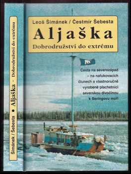 Leoš Šimánek: Aljaška - Dobrodružství do extrému