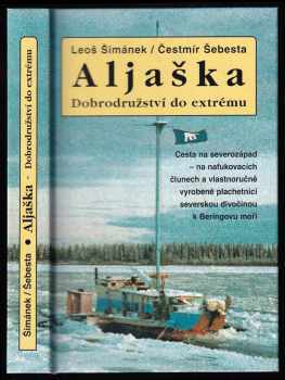 Leoš Šimánek: Aljaška - Dobrodružství do extrému
