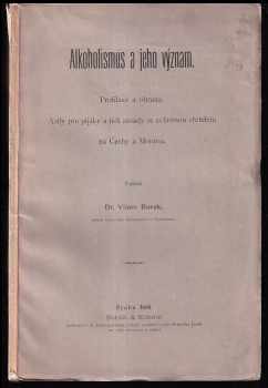 Vilém Borek: Alkoholismus a jeho význam - profilaxe a obrana - asily pro pijáky a jich zásady se zvláštním zřetelem na Čechy a Moravu