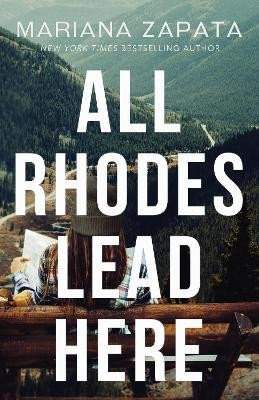 Mariana Zapata: All Rhodes Lead Here: From the author of the sensational TikTok hit, FROM LUKOV WITH LOVE, and the queen of the slow-burn romance!