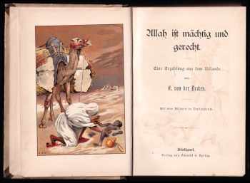 Ernst von der Decken: Allah ist mächtig und gerecht - Eine Erzählung aus dem Nillande - Mit vier Bildern in Farbendruck