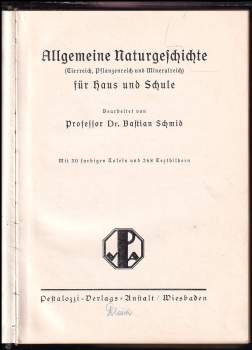 Bastian Schmid: Allgemeine Naturgeschichte (Tierreich, Pflanzenreich und Mineralreich) für Haus und Schule