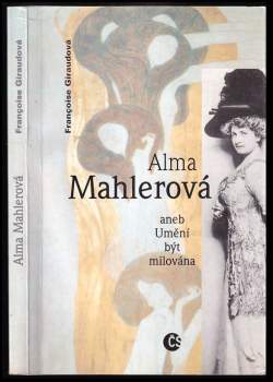 Alma Mahlerová, aneb, Umění být milována