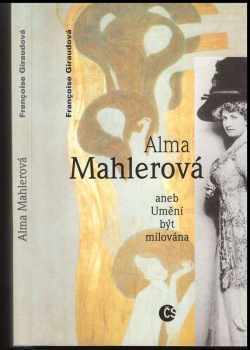 Alma Mahlerová, aneb, Umění být milována