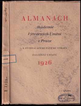 Almanach Akademie výtvarných umění v Praze, vydaný k stodvacátémupátému výročí založení ústavu 1926