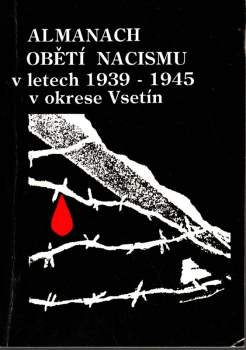 Almanach obětí nacismu v letech 1939-1945 v okrese Vsetín