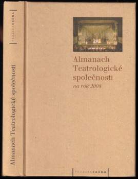 Almanach Teatrologické společnosti na rok 2008, aneb, Na prahu druhého desetiletí