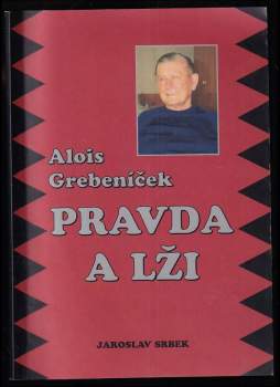 Alois Grebeníček - pravda a lži
