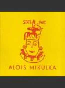 Nina Dvořáková: Alois Mikulka. Obrazy - plastiky