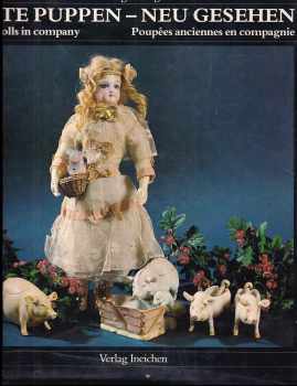Alte Puppen - neu gesehen / Old dolls in company / Poupees anciennes en compagnie