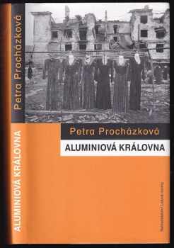 Petra Prochazkova: Aluminiová královna - rusko-čečenská válka očima žen