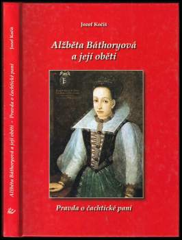 Jozef Kočiš: Alžběta Báthoryová a její oběti