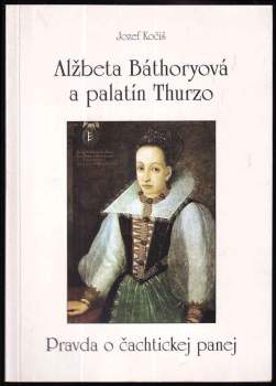 Alžbeta Báthoryová a palatín Thurzo