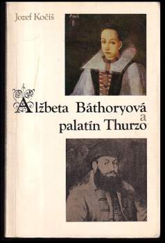 Alžbeta Báthoryová a palatín Thurzo