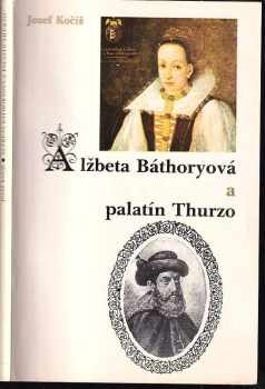 Alžbeta Báthoryová a palatín Thurzo