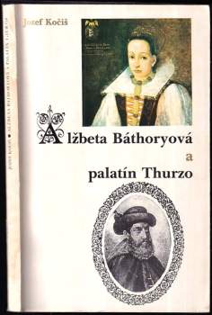 Jozef Kočiš: Alžbeta Báthoryová a palatín Thurzo